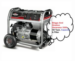 Briggs And Stratton Generator 5500 Oil Type, Capacity & Filter