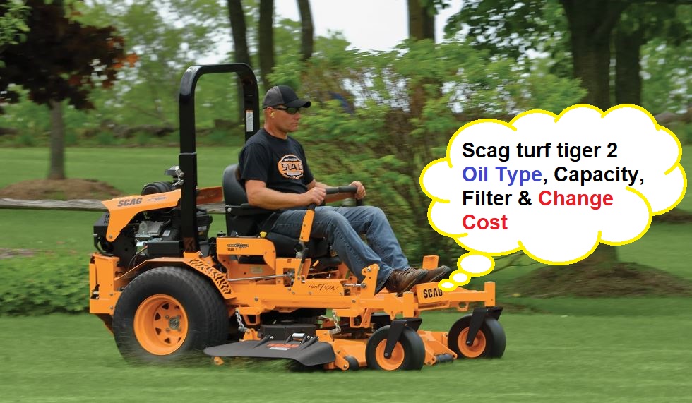 Scag turf tiger 2 Oil Type, Capacity, Filter & Change Cost