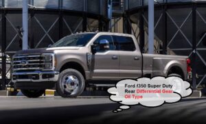 Ford f350 Super Duty Rear Differential Gear Oil Type