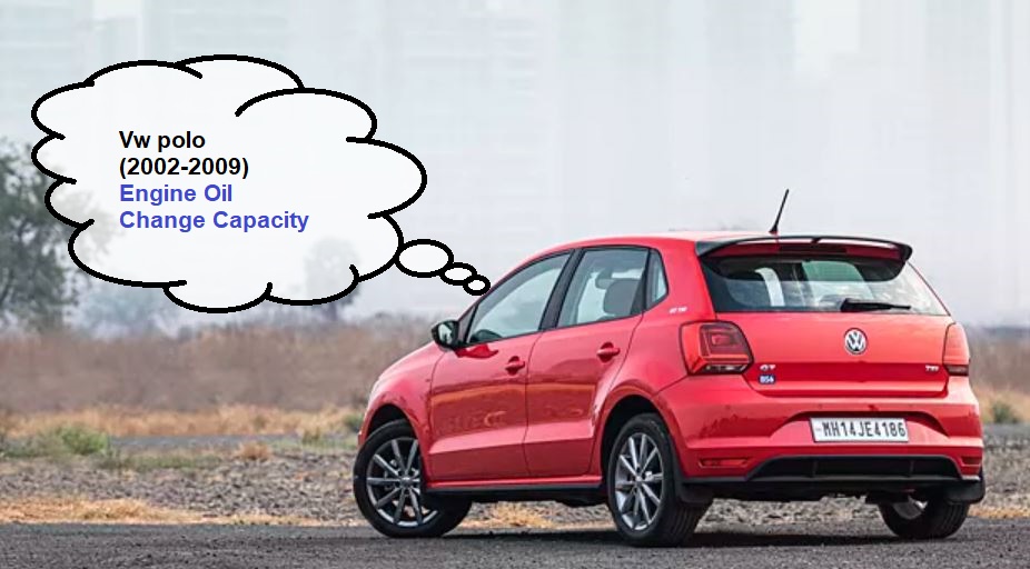 Vw polo (2002-2009) Engine Oil Change Capacity
